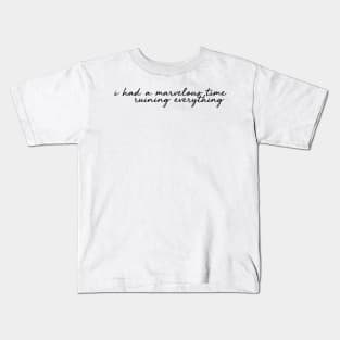 i had a marvelous time ruining everything Kids T-Shirt